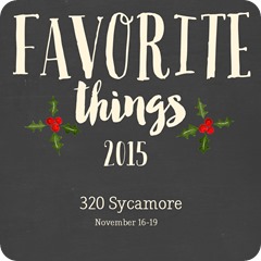 favorite things 2015 at 320 Sycamore favorite things 2015 at 320 Sycamore