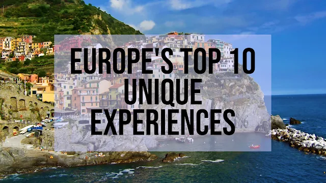 Europe's Top 10 Unique Experiences