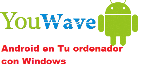 YouWave 2.3.2 Simulación virtual de Android en Tu ordenador con Windows