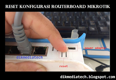 Cara Reset Konfigurasi pada Router Mikrotik | dikmediatech