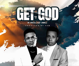 GET GOD by Mi Vocals ft Nwell