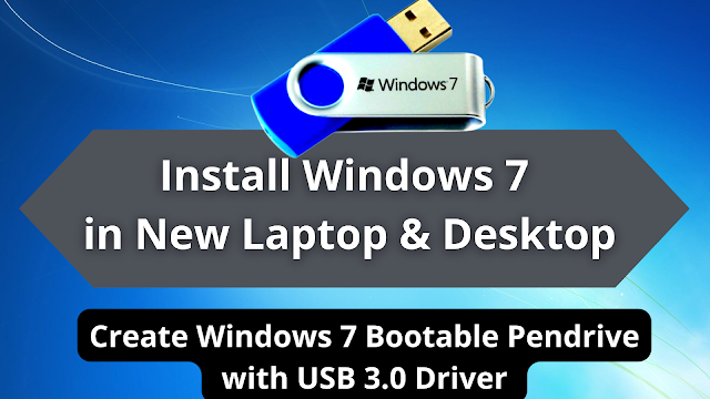 Install Windows 7 without any Error | Create Windows 7 Bootable USB Pendrive with USB 3.0 Driver
