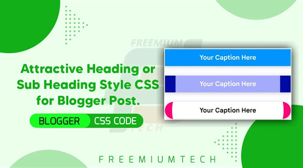 Attractive Heading or Sub Heading Style CSS for Blogger Post.