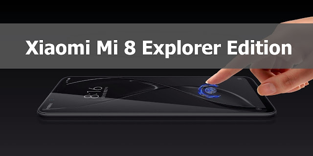 Dalam rangka memperingati ulang tahun vendor asal Cina tersebut Edisi Khusus Xiaomi Mi 8 Explorer Edition