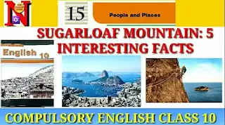 Unit 15 Class 10 English | Sugarloaf Mountain: 5 Interesting Facts | Neb English Support