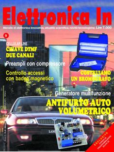 Elettronica In 9 - Maggio 1996 | ISSN 1124-8548 | TRUE PDF | Mensile | Elettronica
Elettronica In è una rivista mensile (10 numeri all'anno) di elettronica applicata con intenti didattici e divulgativi, rivolta a quanti operano nel campo della progettazione elettronica. 
In particolare ci rivolgiamo a quanti lavorano nei laboratori di Ricerca e Sviluppo e negli Uffici Tecnici di piccole e medie aziende nonché a quanti frequentano Corsi di Studio nel settore elettronico e informatico (studenti universitari e di scuola media superiore) ed ai loro insegnanti.
Prestiamo particolare attenzione anche a coloro che, pur non operando professionalmente in questi campi, sono affascinati dalla possibilità di realizzare in proprio dispositivi elettronici per gli impieghi più vari. 
I contenuti della rivista possono essere suddivisi in due differenti tipologie:
- Progetti pratici;
- Corsi teorici
In ciascun numero della rivista proponiamo progetti tecnologicamente molto avanzati, sia dal punto di vista hardware che software, che cerchiamo di illustrare nella forma più chiara e comprensibile occupandoci delle modalità di funzionamento, dei particolari costruttivi e delle problematiche software. In questo modo il lettore può acquisire e sperimentare in pratica una serie di conoscenze utili per cimentarsi in seguito con progetti simili o ancora più complessi. In ogni caso tutti i circuiti proposti sono originali ed hanno un'utilità immediata.
Nel secondo caso (Corsi teorici) vengono trattati argomenti di grande attualità per i quali non esistono ancora (o esistono in maniera frammentaria) informazioni approfondite. Agli aspetti teorici fanno sempre seguito applicazioni pratiche con le quali verificare sul campo le nozioni teoriche apprese.