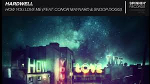 Snoop Dogg ft Hardwell & Conor Maynard - How You Love Me 