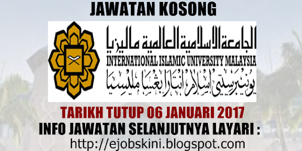 Jawatan Kosong Universiti Islam Antarabangsa Malaysia (UIAM) - 06 Januari 2017