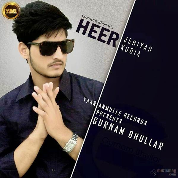 Awaaz Punjab Di Fame Gurnam Bhullar Releases Heer Jehiya 