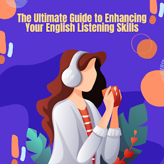 The Ultimate Guide to Enhancing Your English Listening Skills