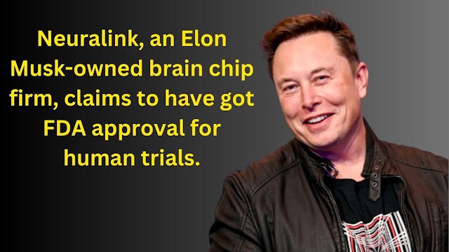  Neuralink claims to have got FDA approval for human trials.