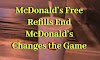 McDonald’s Free Refills End McDonald’s Changes the Game