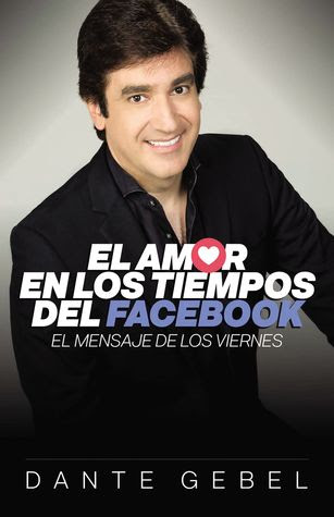 El amor en los tiempos del Facebook: El mensaje de los viernes – Dante Gebel (Spanish Edition) eBook PDF
