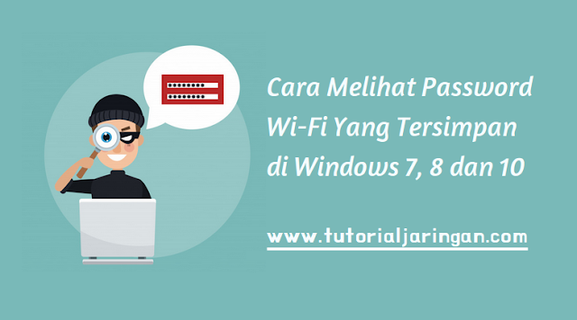 Cara Mengetahui Password WiFi Yang Tersimpan di Windows 7, 8, 10