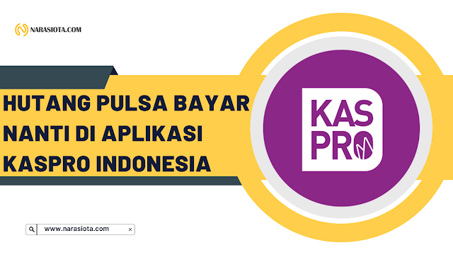 Aplikasi Hutang Pulsa Bayar Nanti di Aplikasi KASPRO Indonesia Daftar 9 Aplikasi Hutang Pulsa Bayar Nanti Terbaik 2023