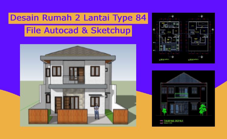 Download Desain Rumah Type 84 2 Lantai Autocad dan 3D Sketchup
