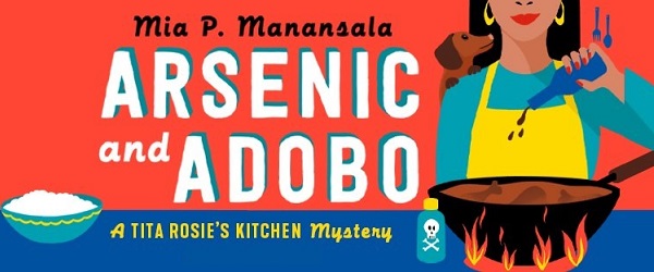 Arsenic and Adobo by Mia P. Manansala. A Tita Rosie's Kitchen Mystery.