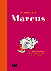 Marcus: Eine philosophische Betrachtung über die Freundschaft