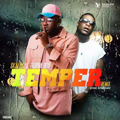 [MUSIC] Skales ft. Burna Boy – Temper (Remix)