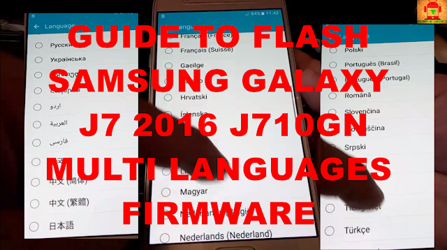 Guide to flash Samsung Galaxy J7 2016 J710GN Multi languages firmware