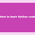 How to learn python code