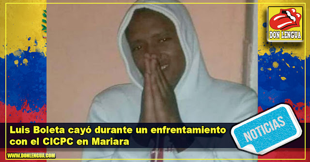Luis Boleta cayó durante un enfrentamiento con el CICPC en Mariara
