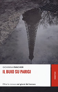 Il buio su Parigi. Oltre la cronaca nei giorni del terrore