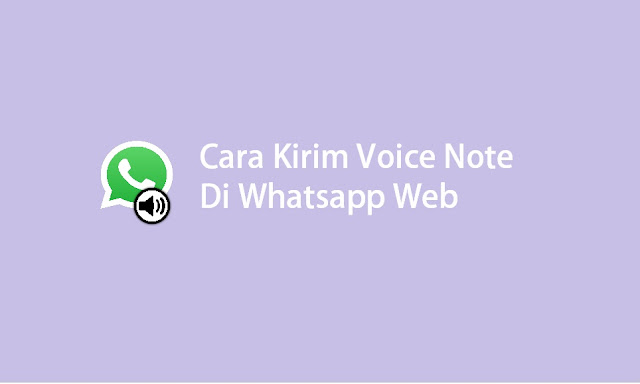 cara kirim voice note lewat Whatsap web
