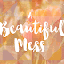 Beautiful Mess