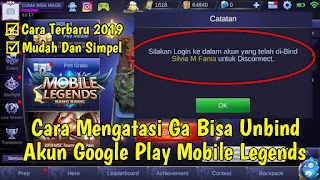 Cara Mengatasi Tidak Bisa Unbind Akun Google Play Mobile Legends Terbaru 2019