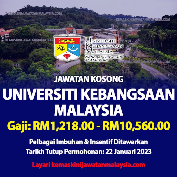 Jawatan Kosong Universiti Kebangsaan Malaysia (UKM) ~ Tarikh Tutup Permohonan 24 Januari 2023