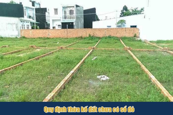 Thừa kế đất chưa có sổ đỏ