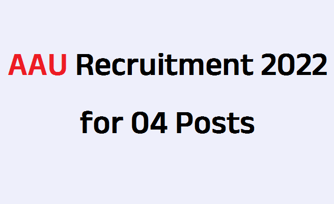AAU Recruitment 2022 for 04 Posts
