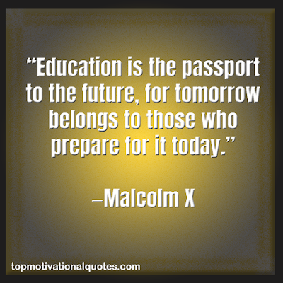 Motivational quotes for students - education is the passport by malcolm x