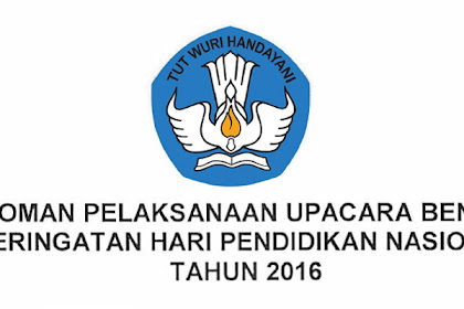 √ Download Aliran Pelaksanaan Upacara Peringatan Hardiknas Tahun 2019