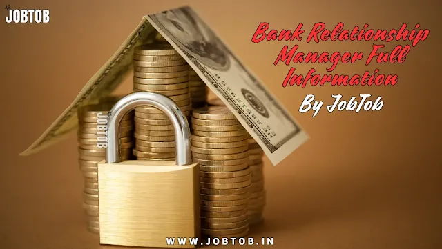 Bank Relationship Manager Full Information - JobTob