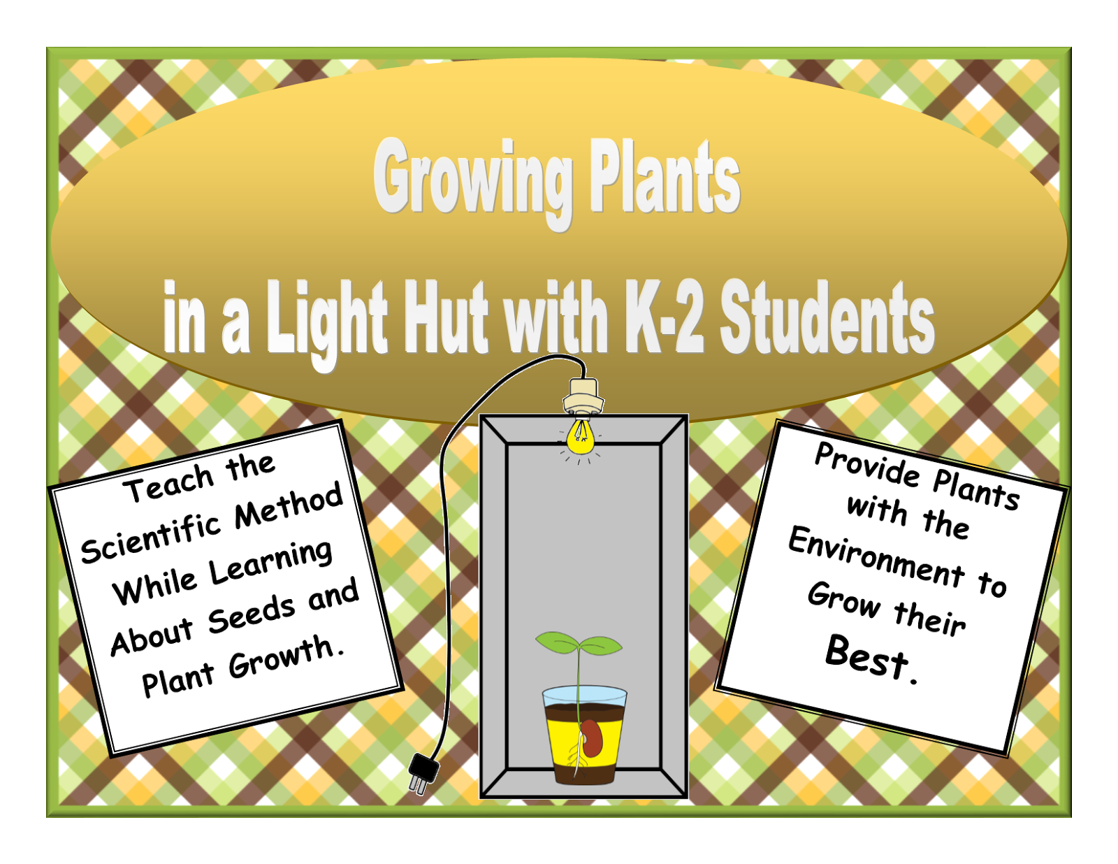 http://www.teacherspayteachers.com/Product/Growing-Plants-in-a-Light-Hut-Kindergarten-First-and-Second-Grade-Students-1588679