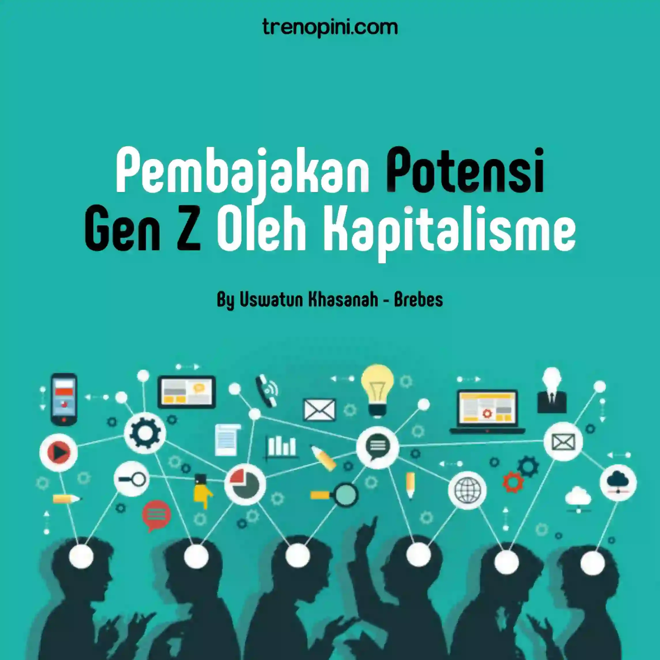 Pembajakan Potensi Gen Z Oleh Kapitalisme