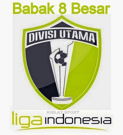 Hasil Pertandingan Babak 8 Besar Divisi Utama 2014