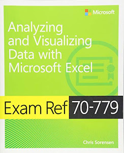 Exam Ref 70-779 Analyzing and Visualizing Data with Microsoft Excel