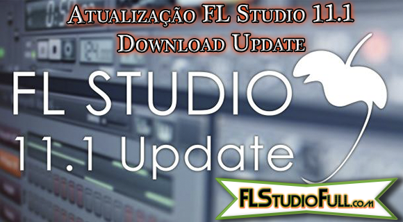 Atualização FL Studio 11.1 Download Update