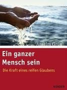 Ein ganzer Mensch sein: Die Kraft eines reifen Glaubens