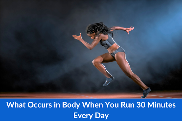 occurs-body-run-30-minutes-every-day