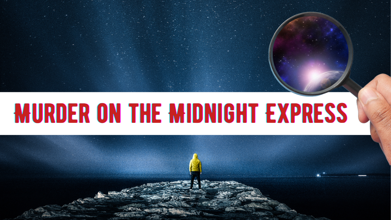 Murder on the Midnight Express: Unraveling a Mysterious Crime