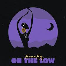 Burna Boy - On the Low Mp3||Nigeria's afro - fusion, singer and songwriter, after being off for a while comes back to the music scene with a brand new song, he calls this one On the Low.  Check out for more details below.