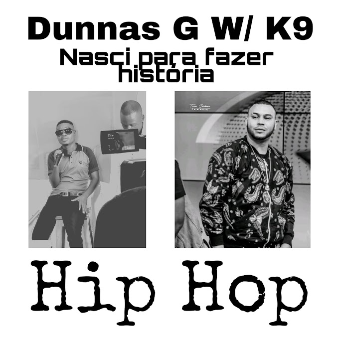 Dunnas G Feat K9 - Nasci para fazer História [DOWNLOAD 2021] By Moz Arte Music