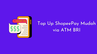 Top Up ShopeePay Mudah via ATM BRI: Panduan Lengkap & Praktis