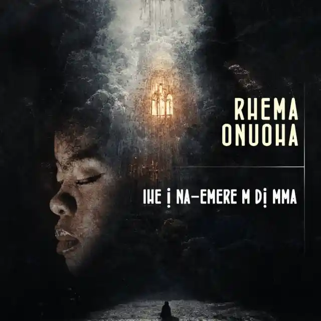 Audio: Rhema Onuoha – Ihe I Na Emere M Di Mma