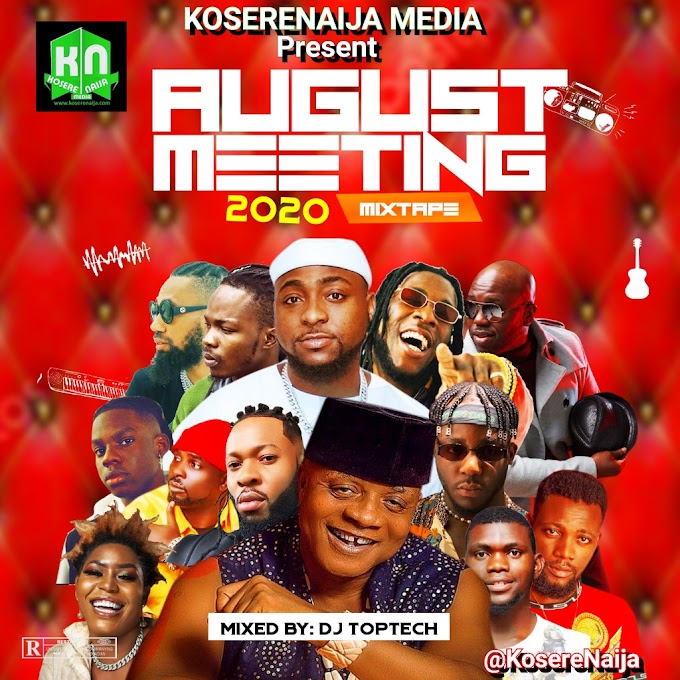 [ DOWNLOAD] KosereNaija – August Meeting 2020 Mixtape ” FT. Dj TopTech : Mp3 @KosereNaija