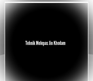 Tehnik Melepas Jin Khodam